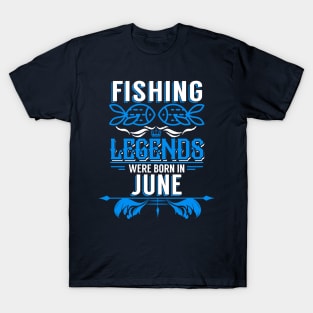 Fishing Legends Were Born In June T-Shirt